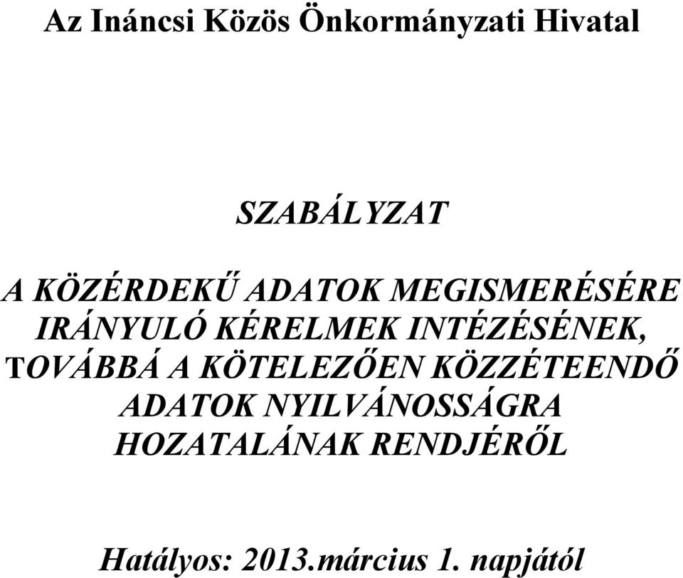 INTÉZÉSÉNEK, TOVÁBBÁ A KÖTELEZŐEN KÖZZÉTEENDŐ ADATOK