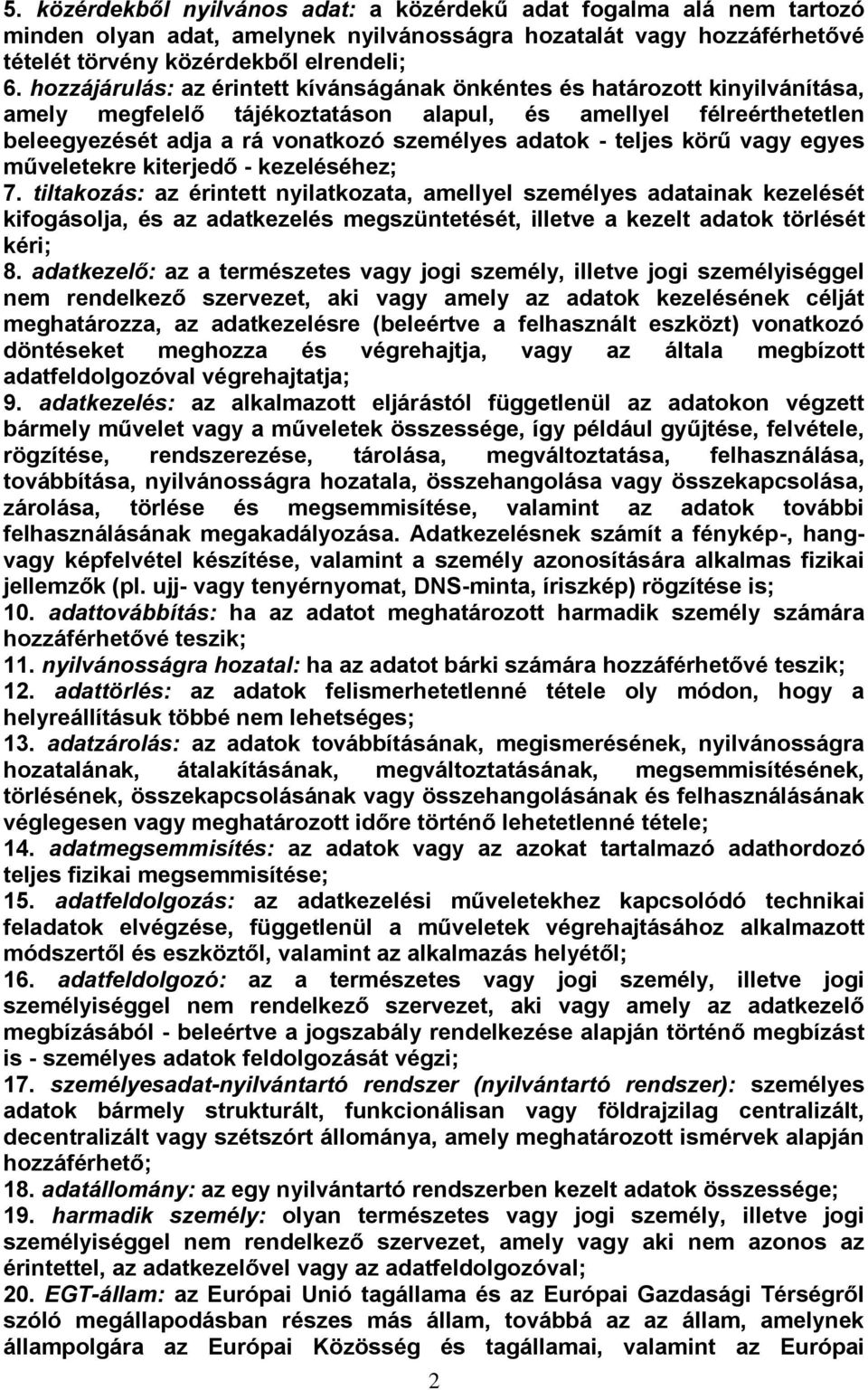 teljes körű vagy egyes műveletekre kiterjedő - kezeléséhez; 7.