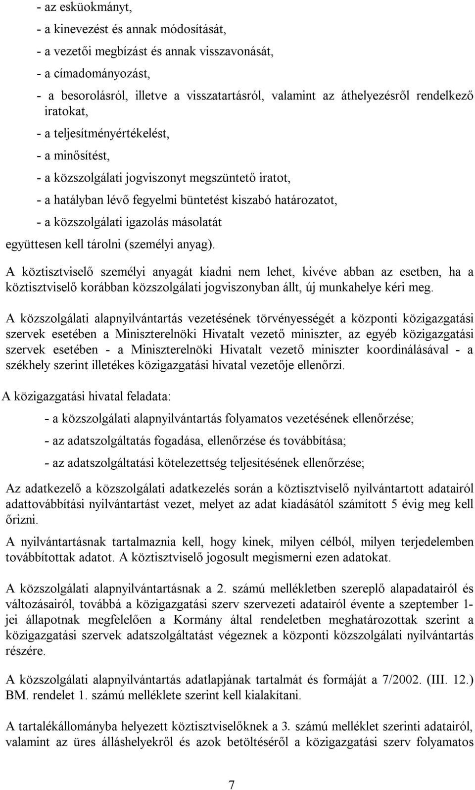 igazolás másolatát együttesen kell tárolni (személyi anyag).