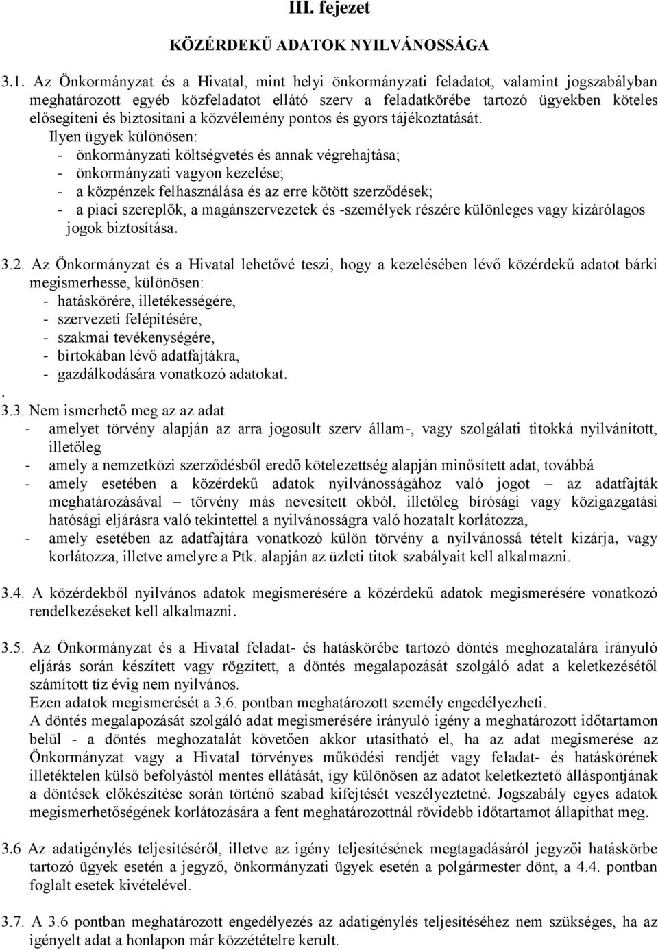 biztosítani a közvélemény pontos és gyors tájékoztatását.