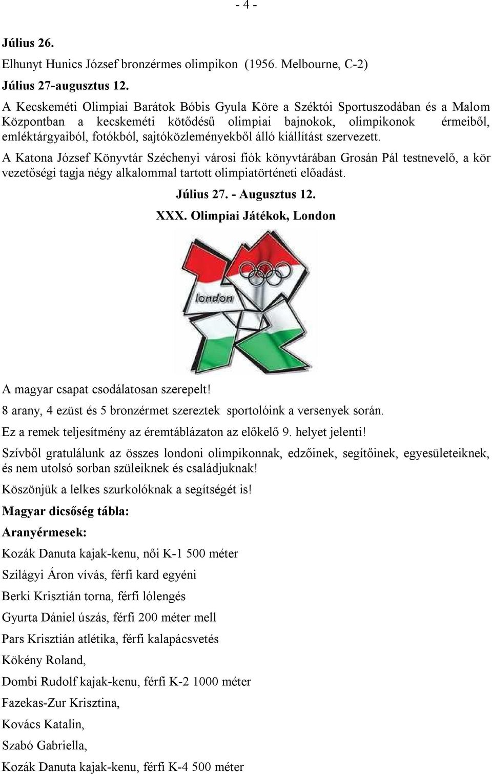 sajtóközleményekből álló kiállítást szervezett.