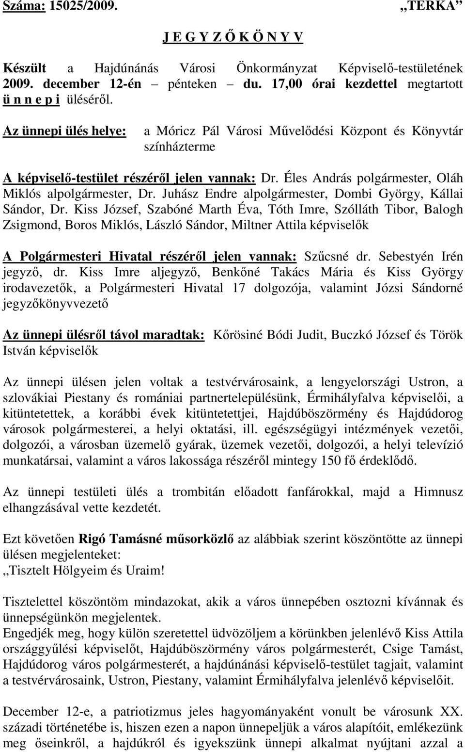 Juhász Endre alpolgármester, Dombi György, Kállai Sándor, Dr.