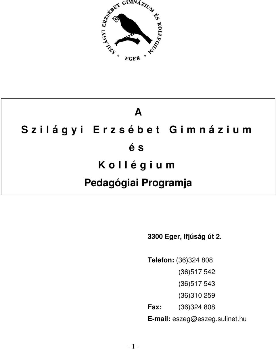 út 2. Telefon: (36)324 808 (36)517 542 (36)517 543