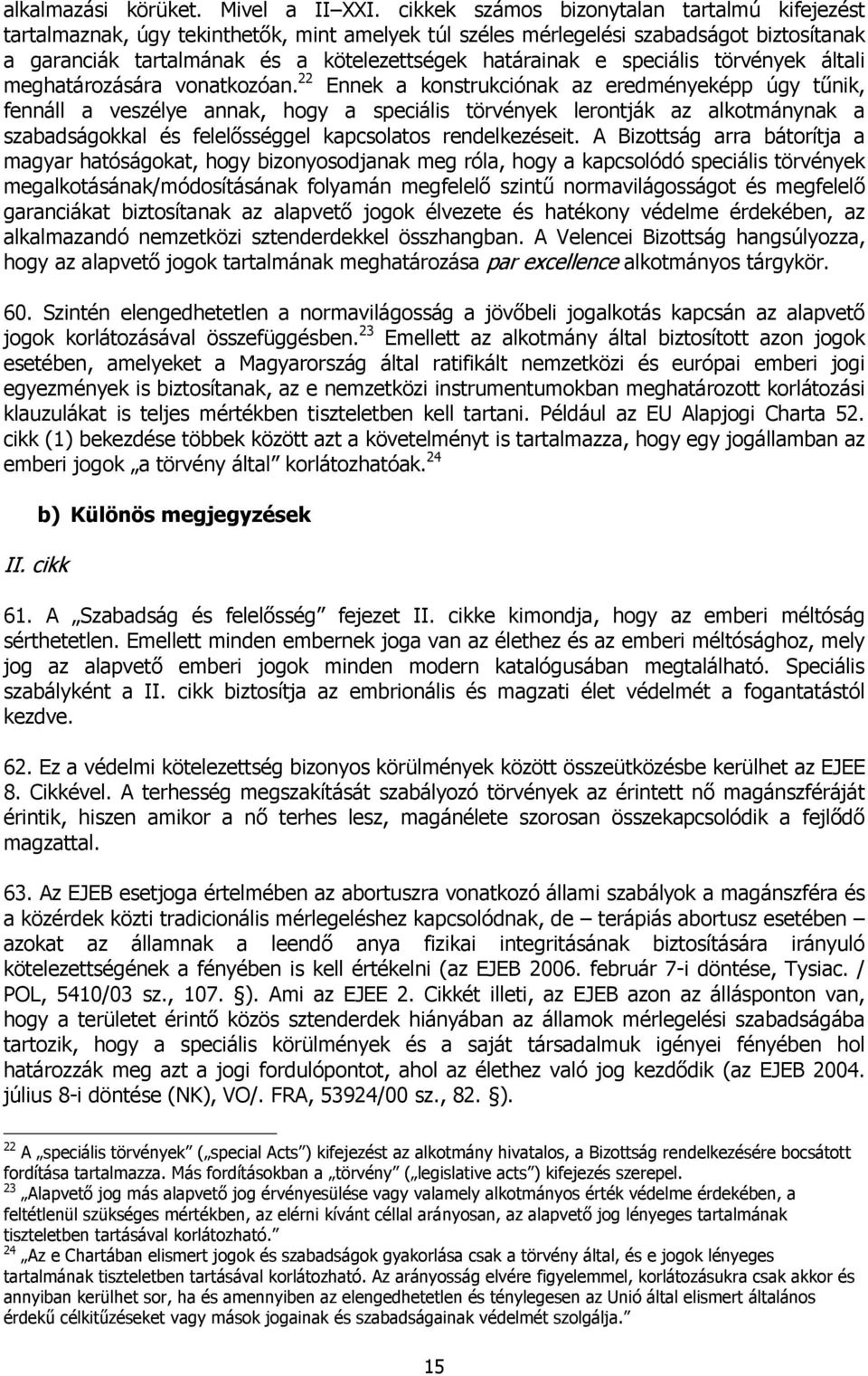 speciális törvények általi meghatározására vonatkozóan.