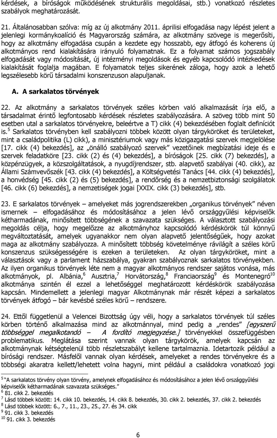 és koherens új alkotmányos rend kialakítására irányuló folyamatnak.