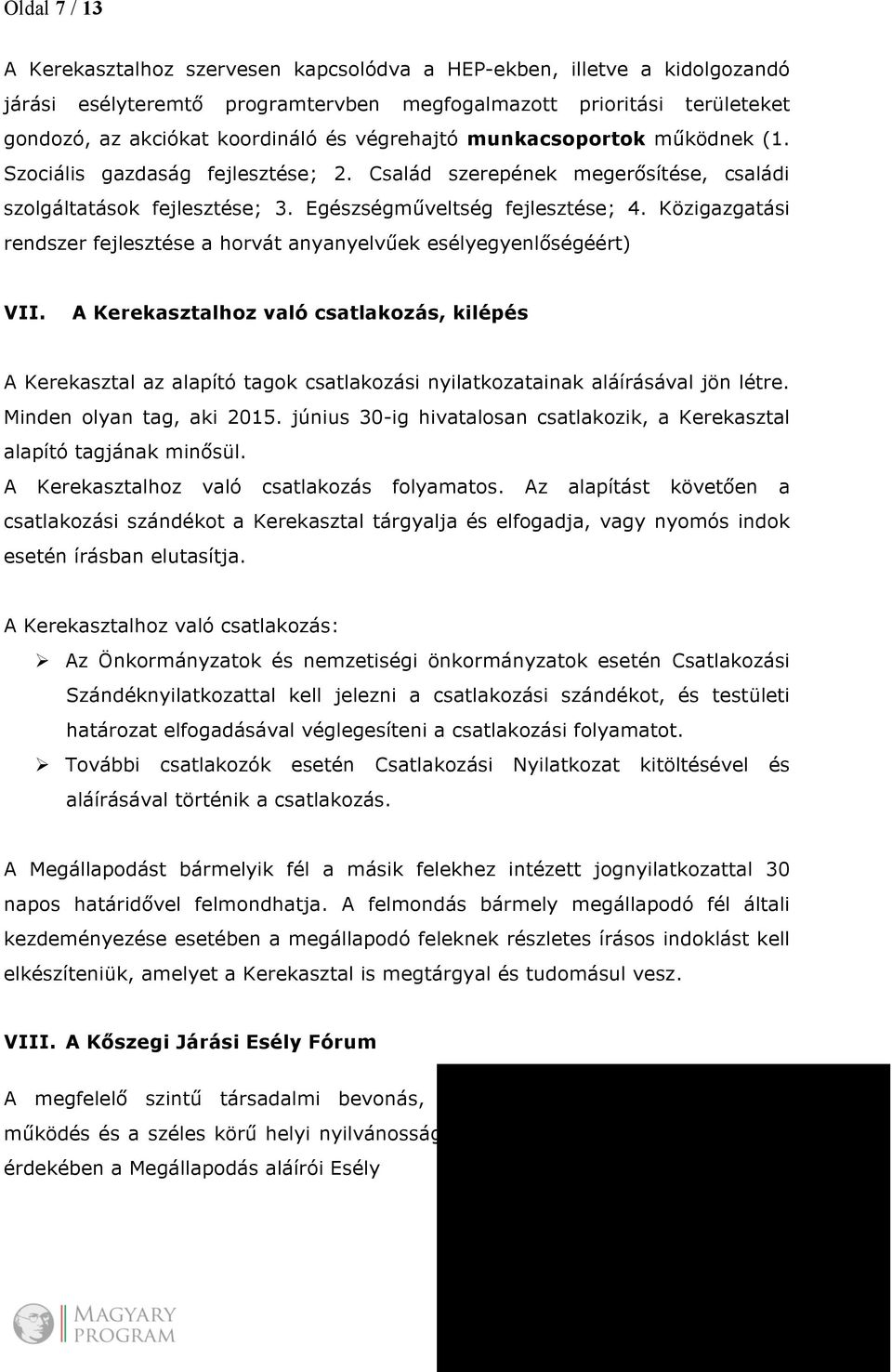 Közigazgatási rendszer fejlesztése a horvát anyanyelvűek esélyegyenlőségéért) VII.