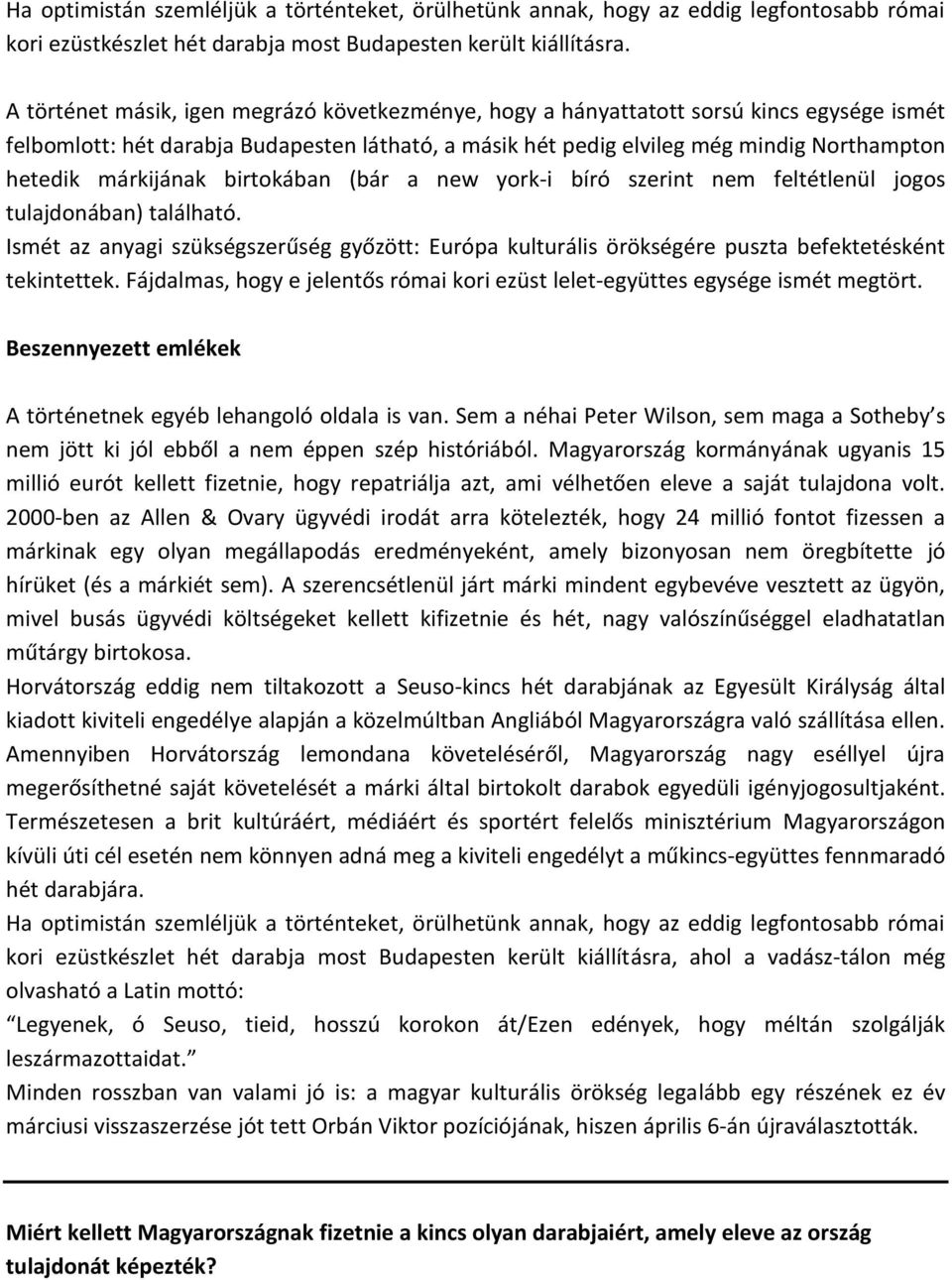 márkijának birtokában (bár a new york-i bíró szerint nem feltétlenül jogos tulajdonában) található.