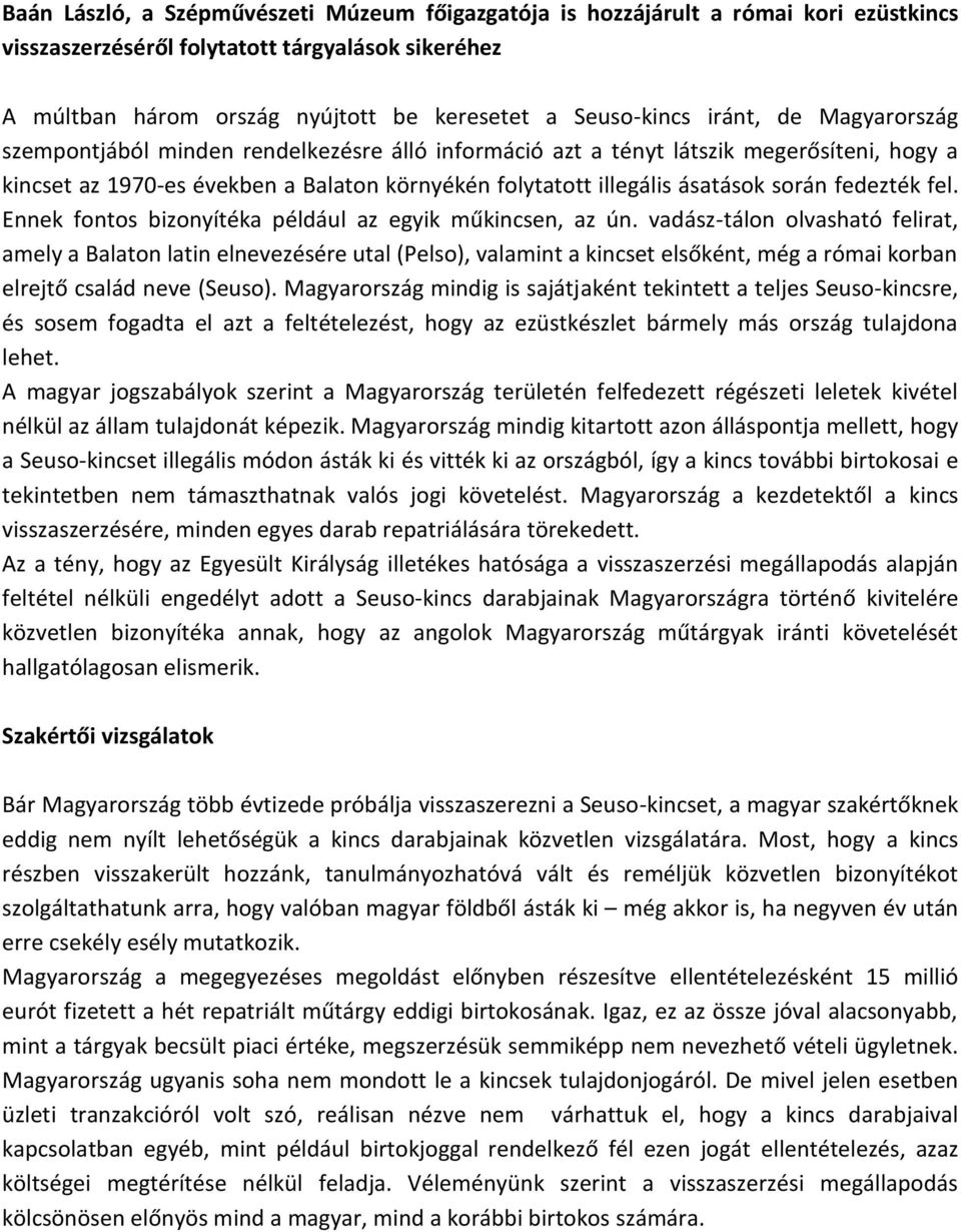 fedezték fel. Ennek fontos bizonyítéka például az egyik műkincsen, az ún.