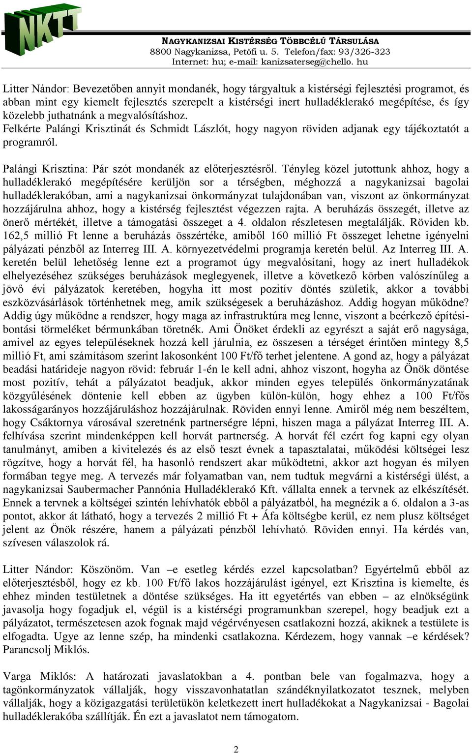 Palángi Krisztina: Pár szót mondanék az előterjesztésről.