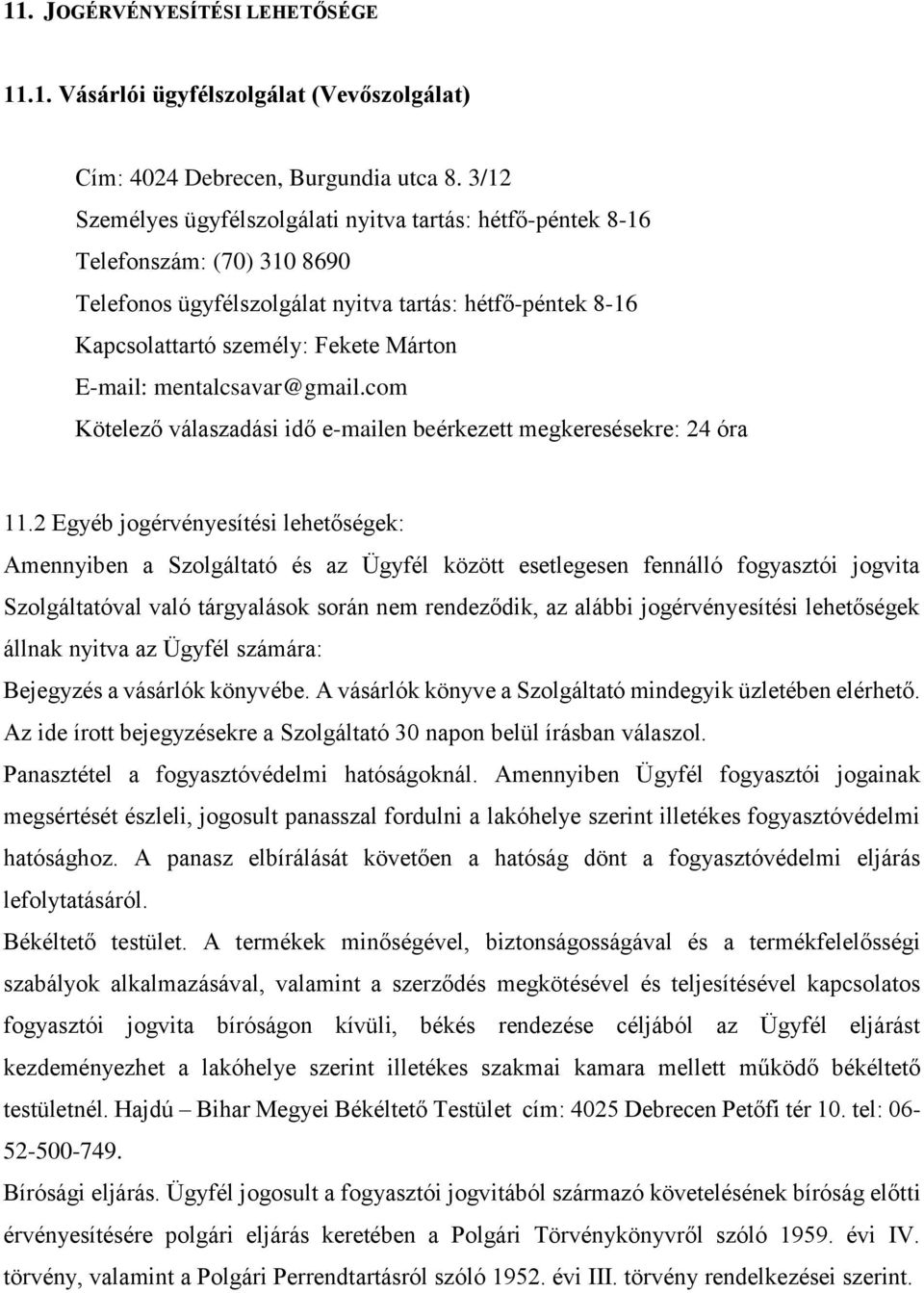 mentalcsavar@gmail.com Kötelező válaszadási idő e-mailen beérkezett megkeresésekre: 24 óra 11.