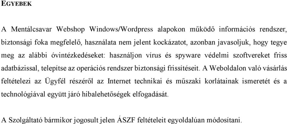 operációs rendszer biztonsági frissítéseit.