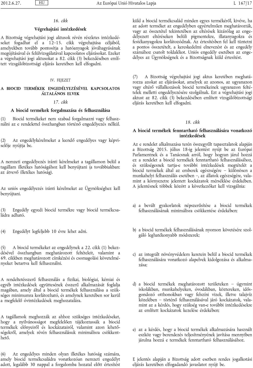 cikk (3) bekezdésében emlí tett vizsgálóbizottsági eljárás keretében kell elfogadni.
