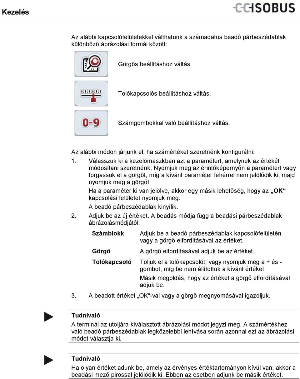Válasszuk ki a kezelőmaszkban azt a paramétert, amelynek az értékét módosítani szeretnénk.