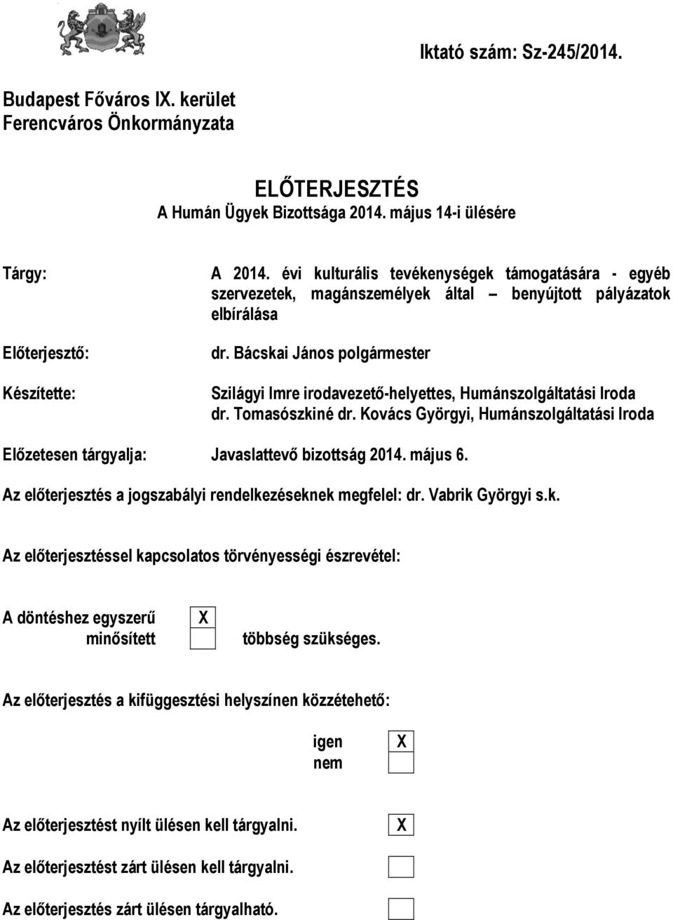 Bácskai János polgármester Szilágyi Imre irodavezető-helyettes, Humánszolgáltatási Iroda dr. Tomasószkiné dr.