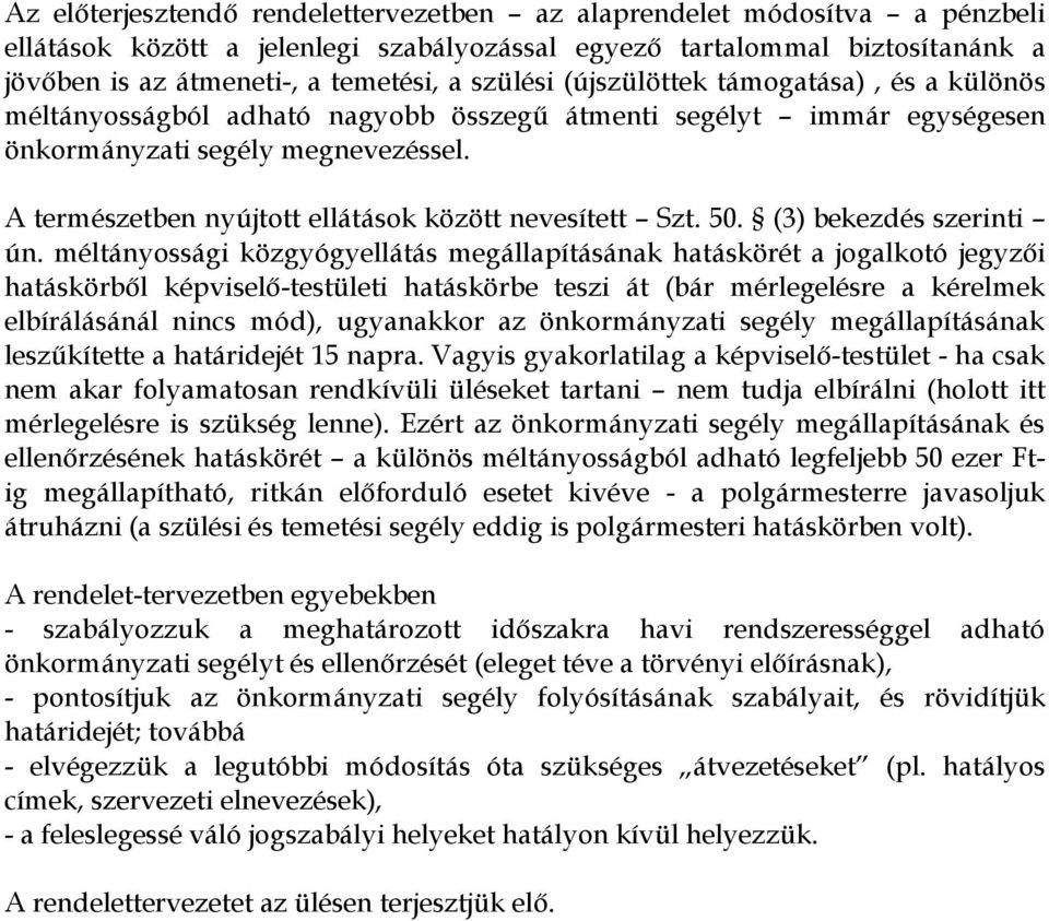 A természetben nyújtott ellátások között nevesített Szt. 50. (3) bekezdés szerinti ún.