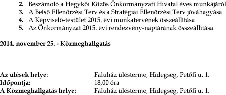évi munkatervének összeállítása 5. Az 2015. évi rendezvény-naptárának összeállítása 2014. november 25.