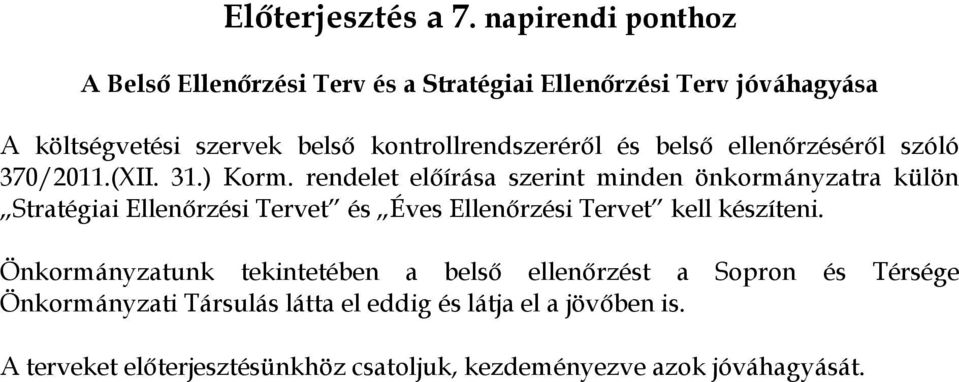 kontrollrendszeréről és belső ellenőrzéséről szóló 370/2011.(XII. 31.) Korm.