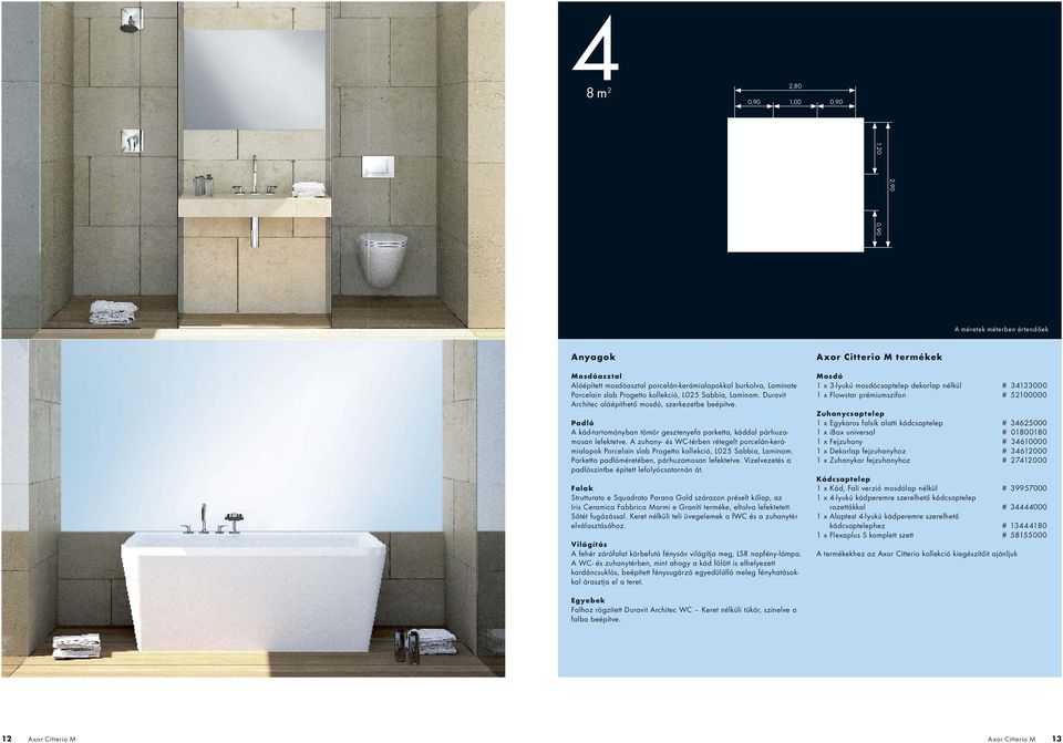 A zuhany- és WC-térben rétegelt porcelán-kerámialapok Porcelain slab Progetto kollekció, L025 Sabbia, Laminam. Parketta padlóméretében, párhuzamosan lefektetve.