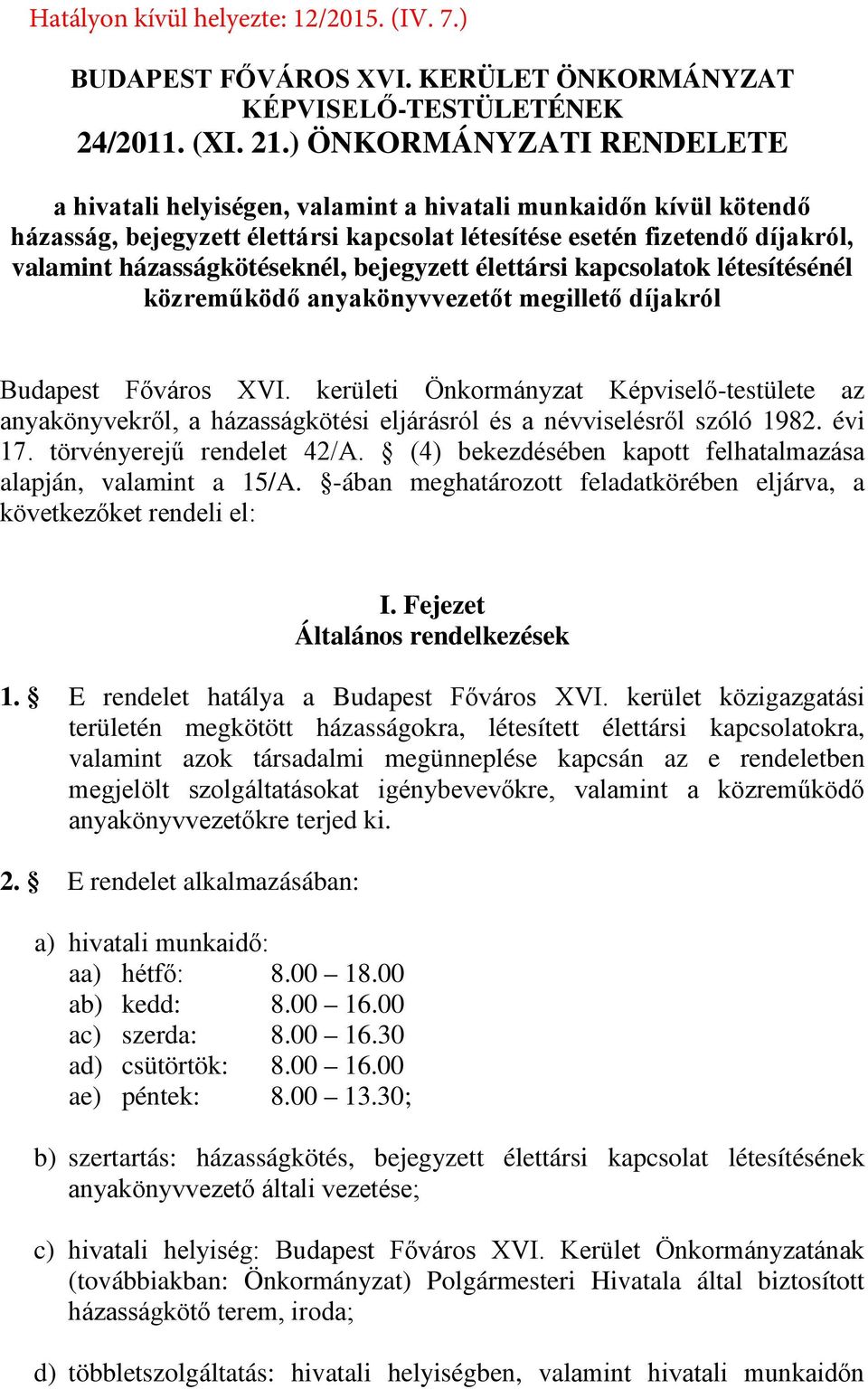 házasságkötéseknél, bejegyzett élettársi kapcsolatok létesítésénél közreműködő anyakönyvvezetőt megillető díjakról Budapest Főváros XVI.