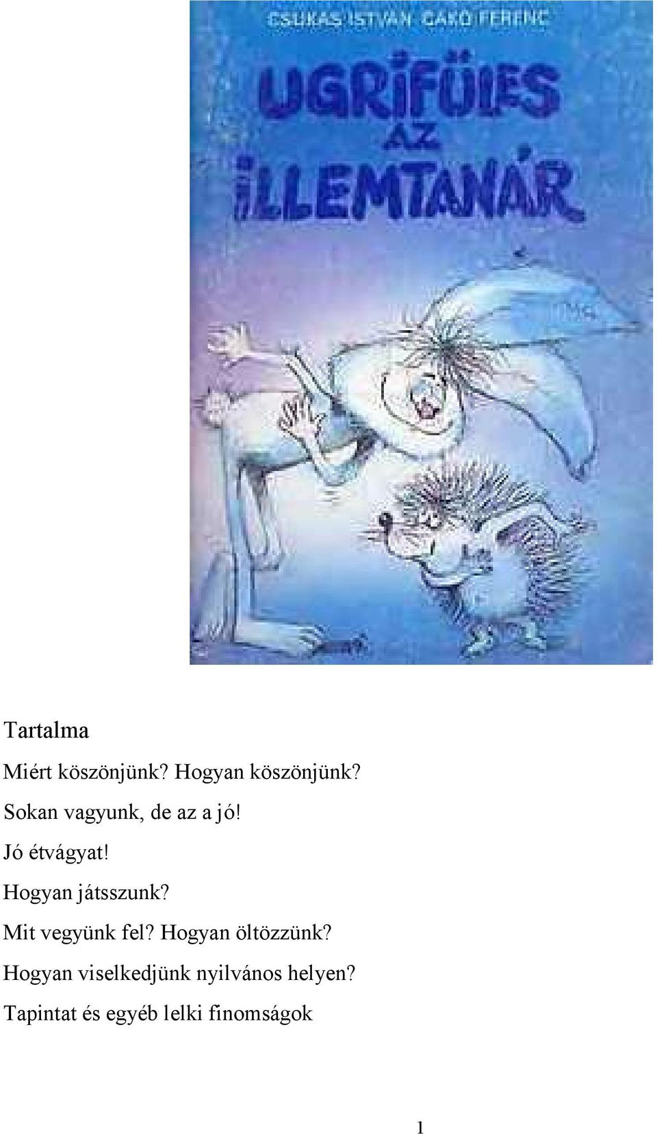 Hogyan játsszunk? Mit vegyünk fel? Hogyan öltözzünk?