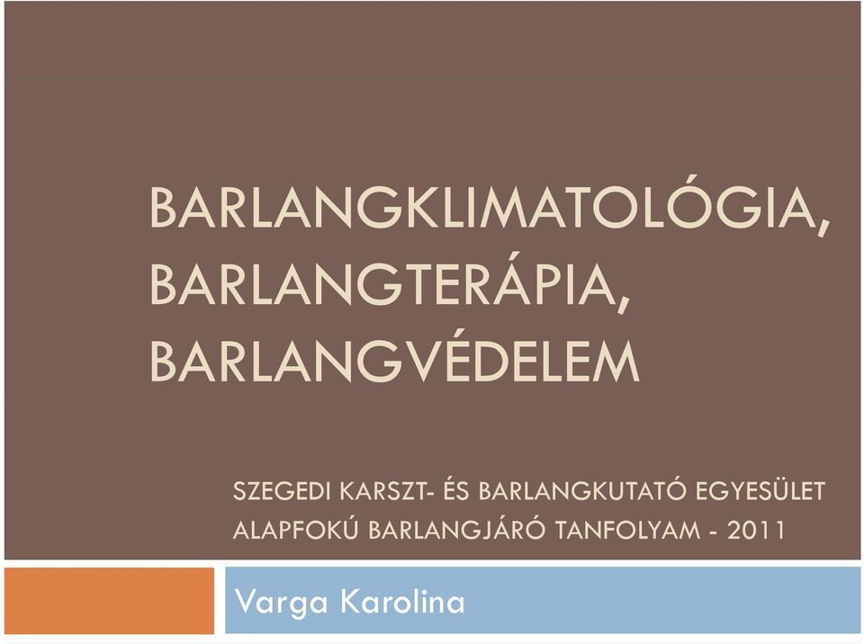 BARLANGKUTATÓ EGYESÜLET ALAPFOKÚ