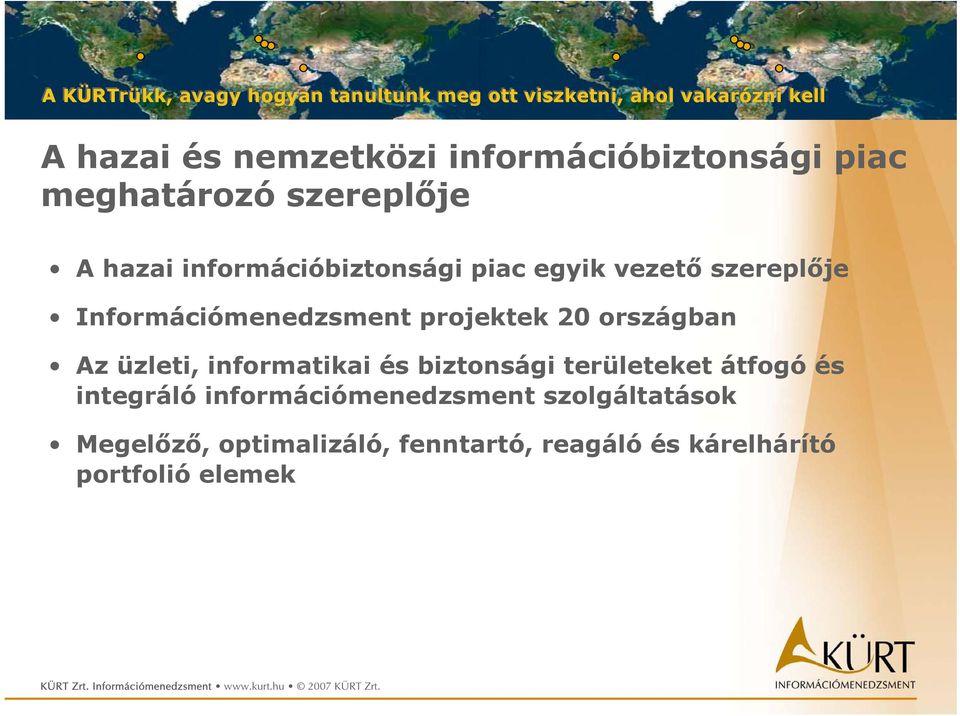 országban Az üzleti, informatikai és biztonsági területeket átfogó és integráló