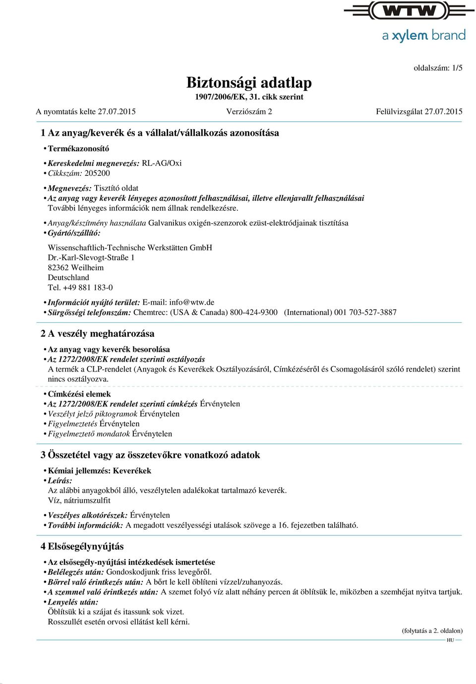 Anyag/készítmény használata Galvanikus oxigén-szenzorok ezüst-elektródjainak tisztítása Gyártó/szállító: Wissenschaftlich-Technische Werkstätten GmbH Dr.