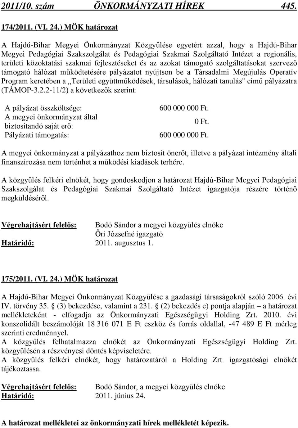fejlesztéseket és az azokat támogató szolgáltatásokat szervező támogató hálózat működtetésére pályázatot nyújtson be a Társadalmi Megújulás Operatív Program keretében a Területi együttműködések,