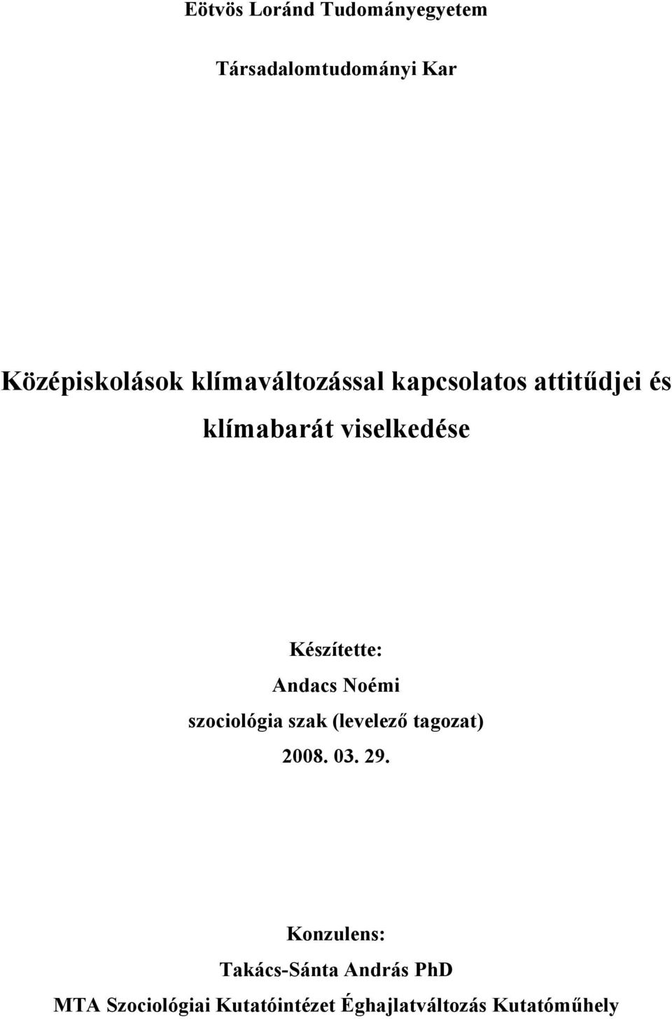 Készítette: Andacs Noémi szociológia szak (levelező tagozat) 2008. 03. 29.