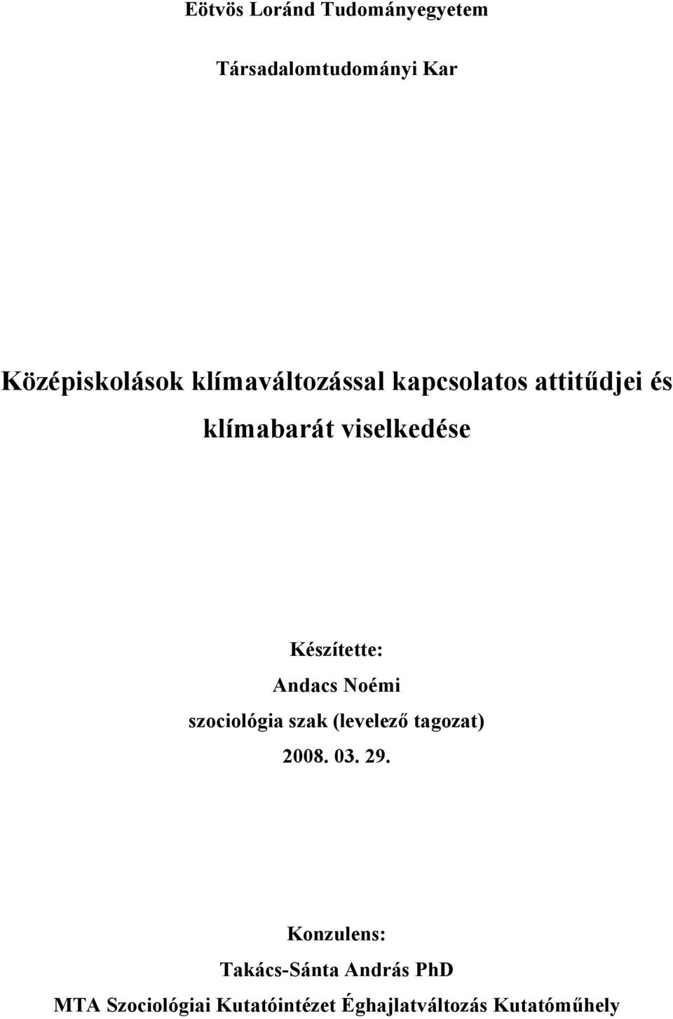 Készítette: Andacs Noémi szociológia szak (levelező tagozat) 2008. 03. 29.