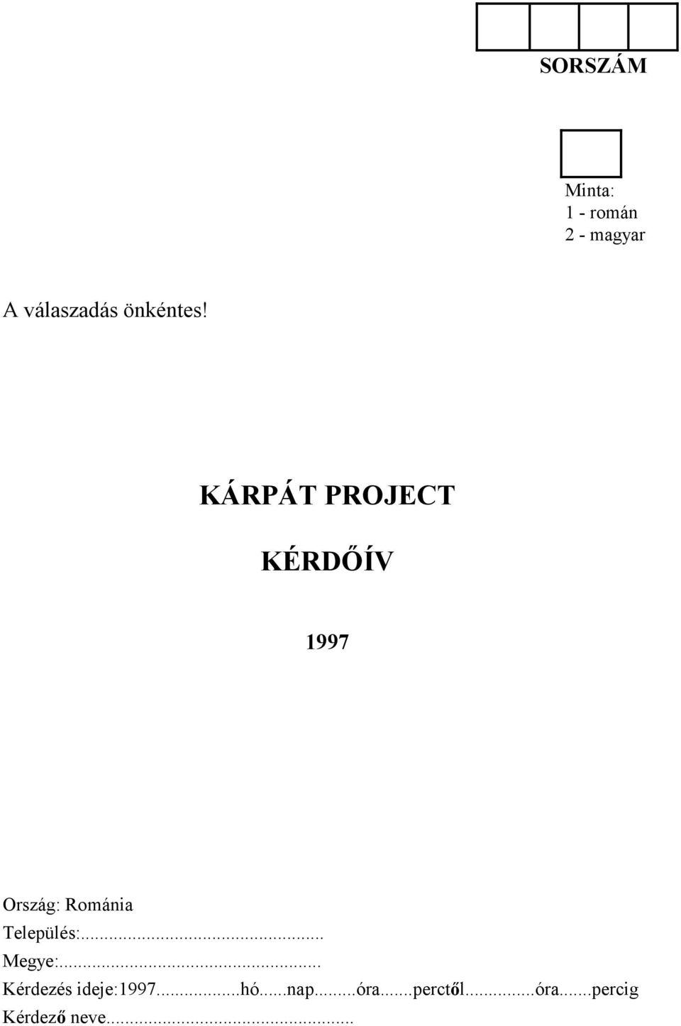 KÁRPÁT PROJECT KÉRDŐÍV 1997 Ország: Románia