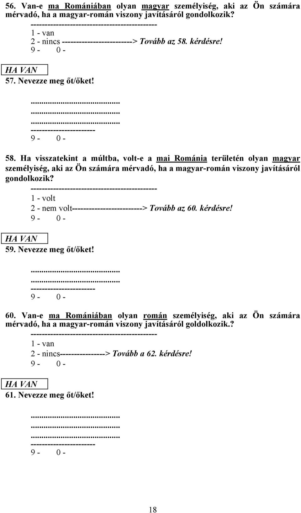 Ha visszatekint a múltba, volt-e a mai Románia területén olyan magyar személyiség, aki az Ön számára mérvadó, ha a magyar-román viszony javításáról gondolkozik?