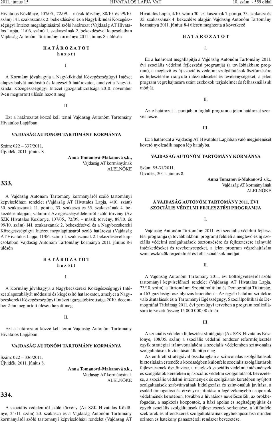 bekezdésével kapcsolatban Vajdaság Autonóm Tartomány kormánya 2011.