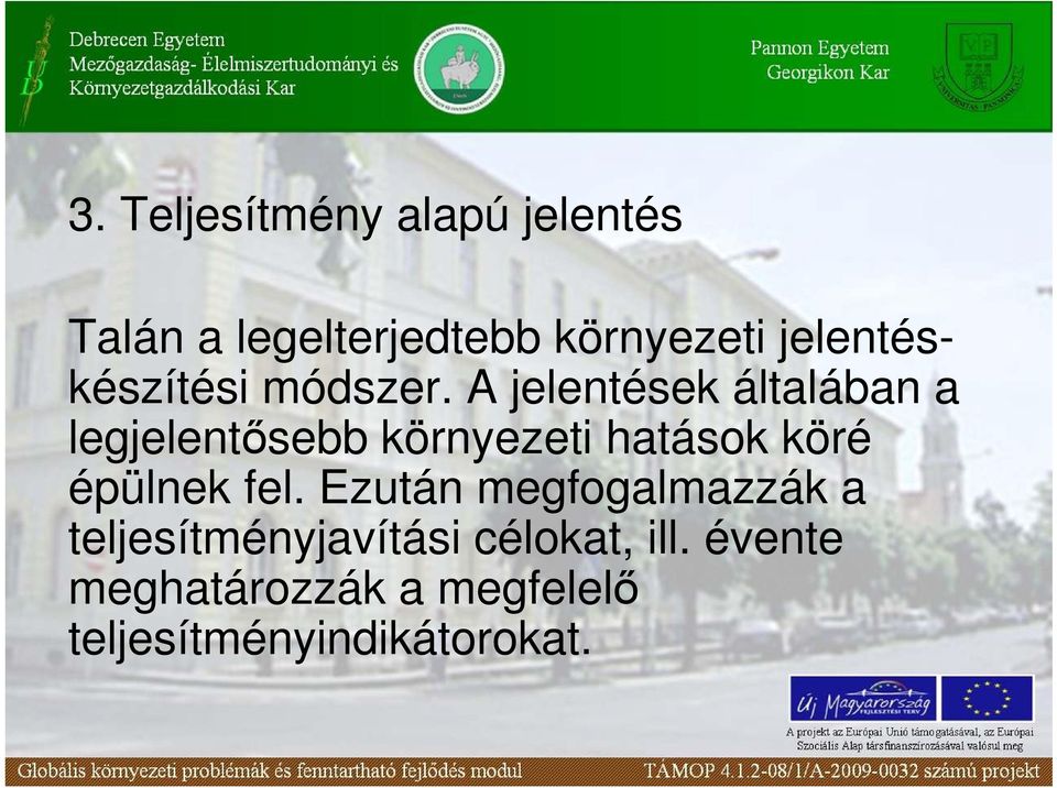A jelentések általában a legjelentısebb környezeti hatások köré épülnek