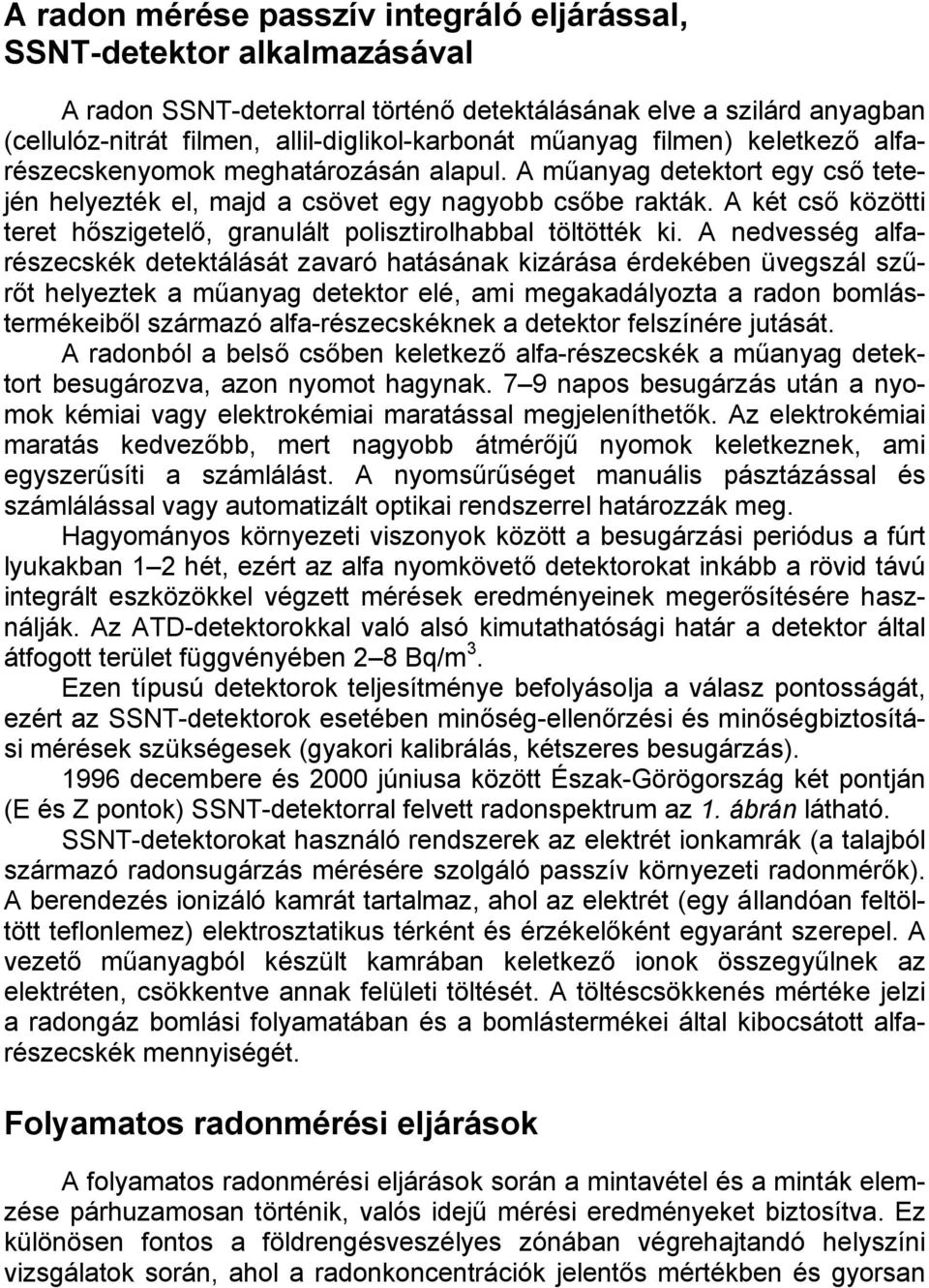 A két cső közötti teret hőszigetelő, granulált polisztirolhabbal töltötték ki.