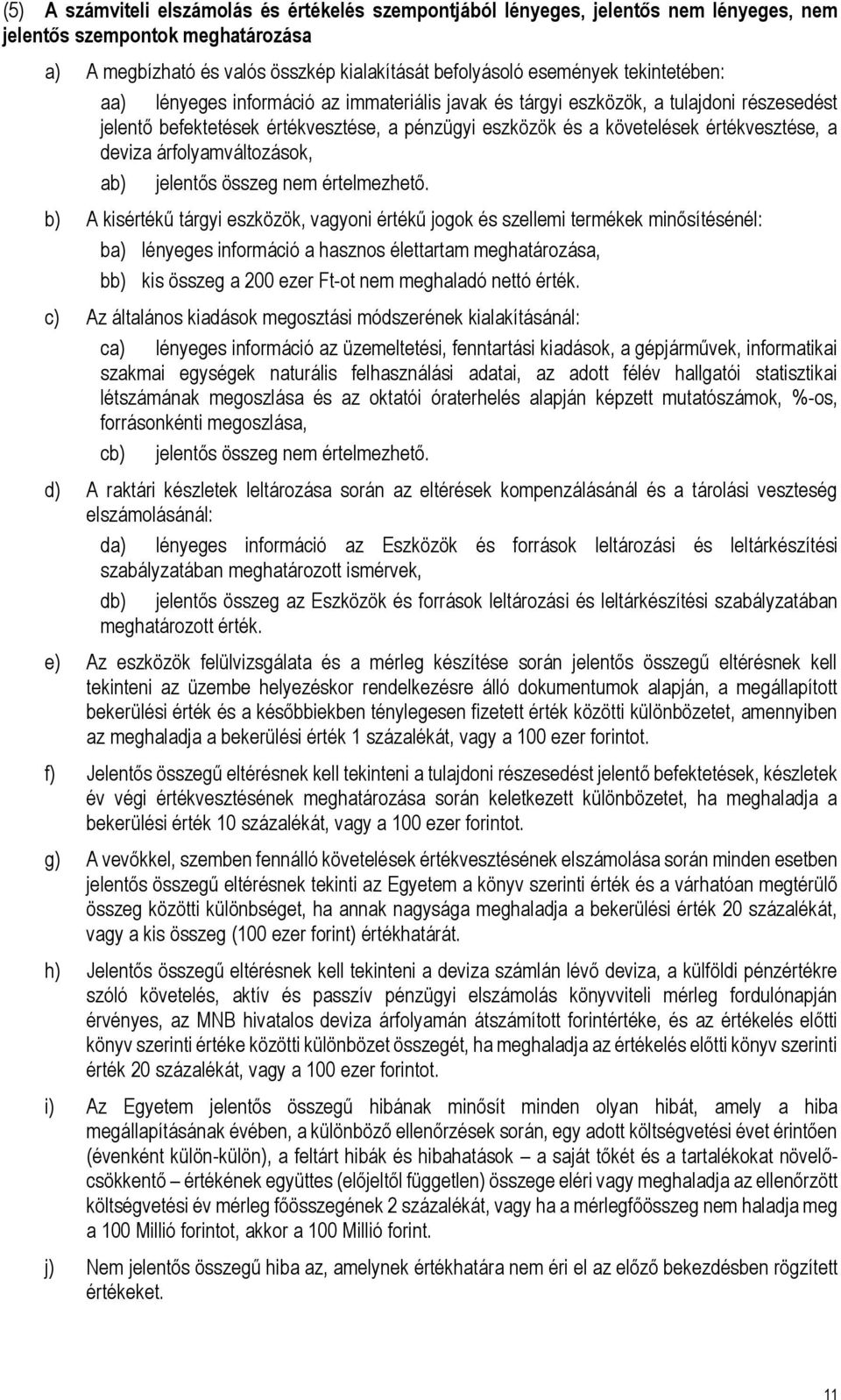 deviza árfolyamváltozások, ab) jelentős összeg nem értelmezhető.