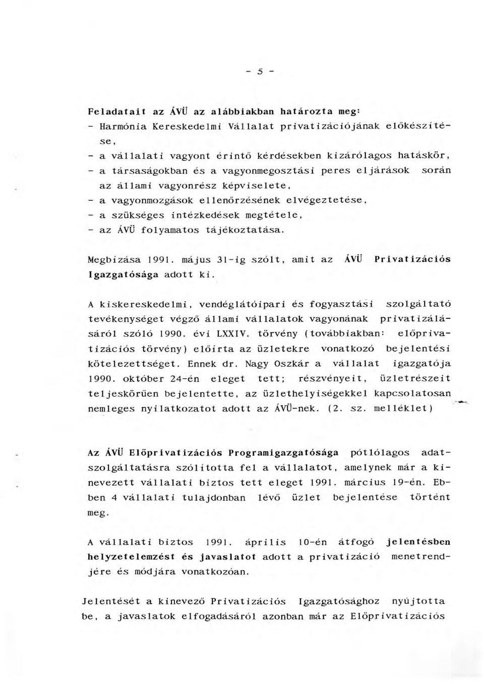 Megbízása 1991. május 31-ig szót, amit az ÁVÜ Igazgatósága adott ki.