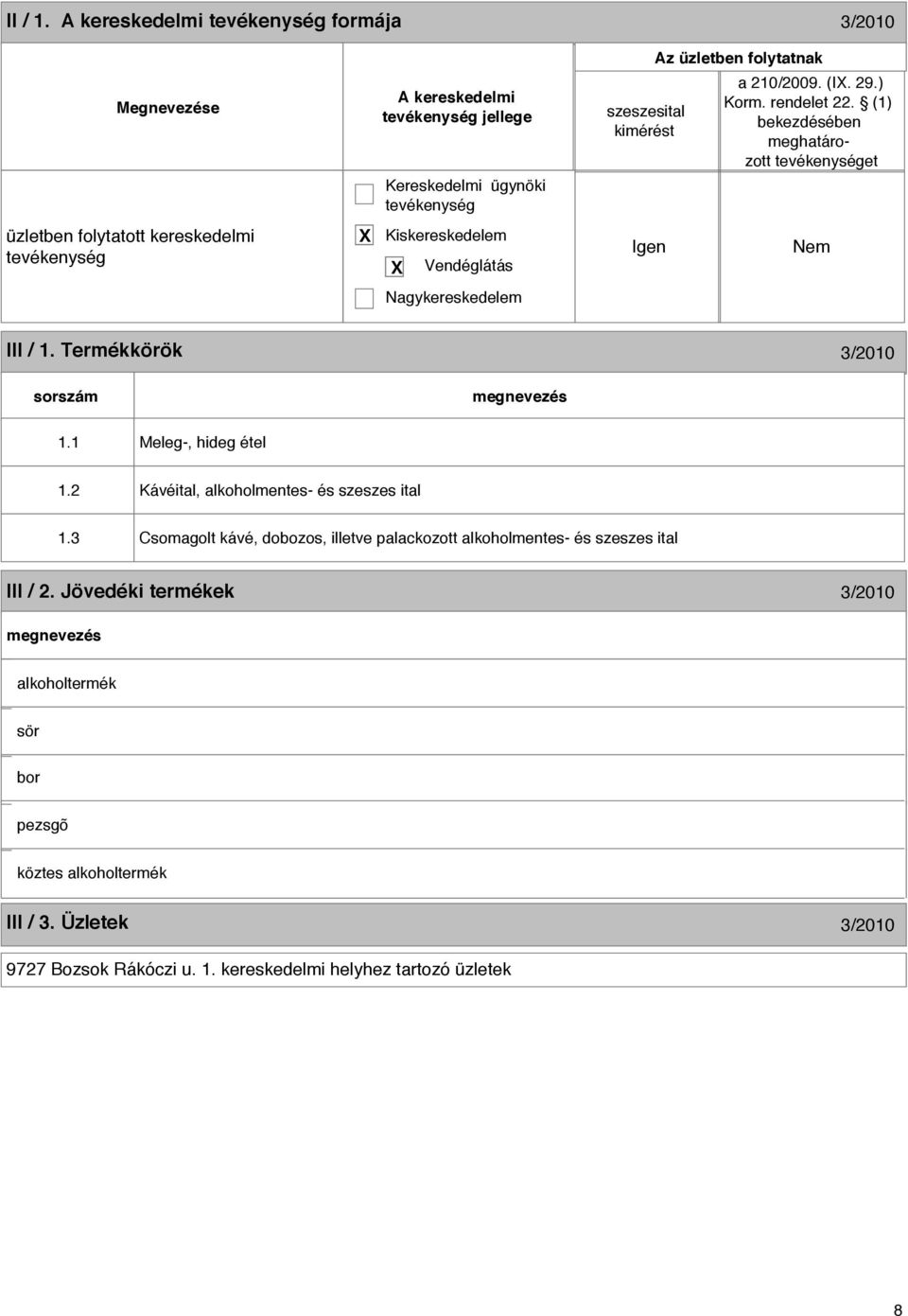 Termékkörök 3/2010 sorszám 1.1 Meleg-, hideg étel 1.2 Kávéital, alkoholmentes- és szeszes ital 1.