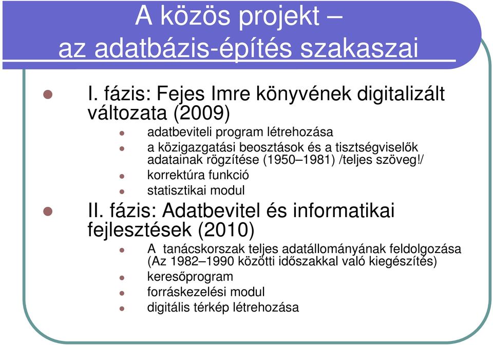 tisztségviselők adatainak rögzítése (1950 1981) /teljes szöveg!/ korrektúra funkció statisztikai modul II.