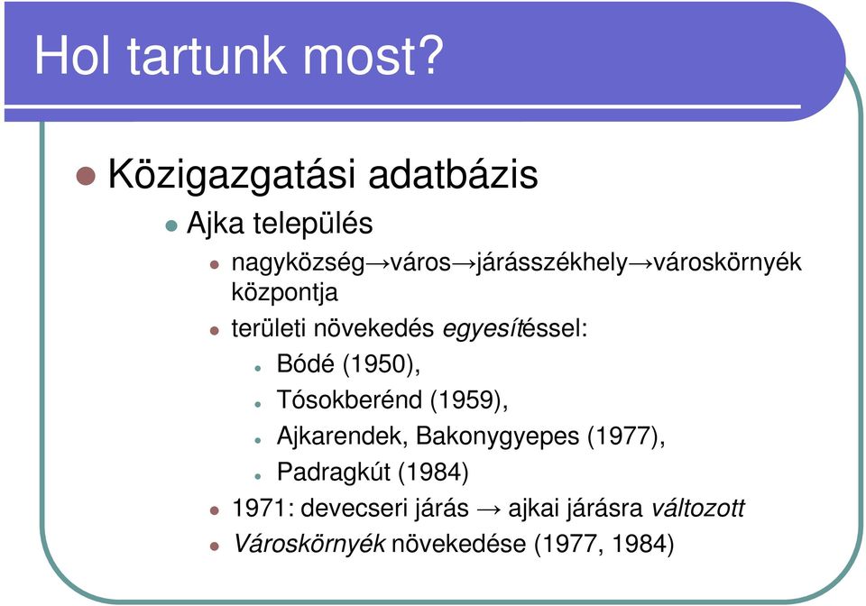 városkörnyék központja területi növekedés egyesítéssel: Bódé (1950),