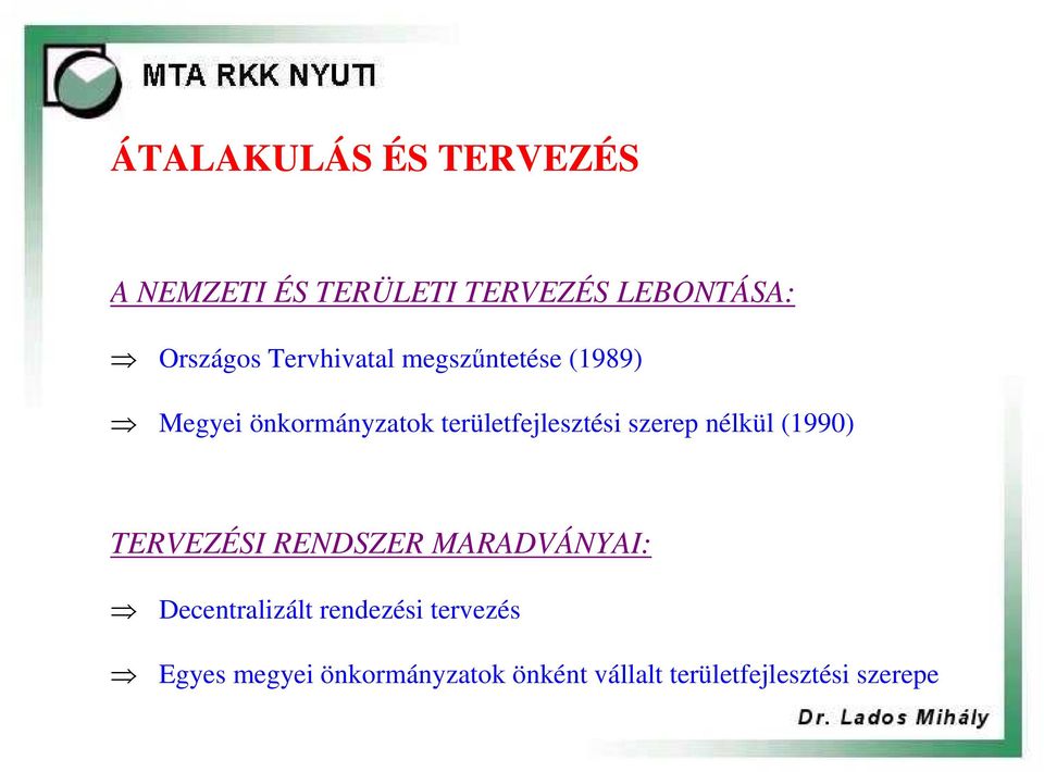 szerep nélkül (1990) TERVEZÉSI RENDSZER MARADVÁNYAI: Decentralizált