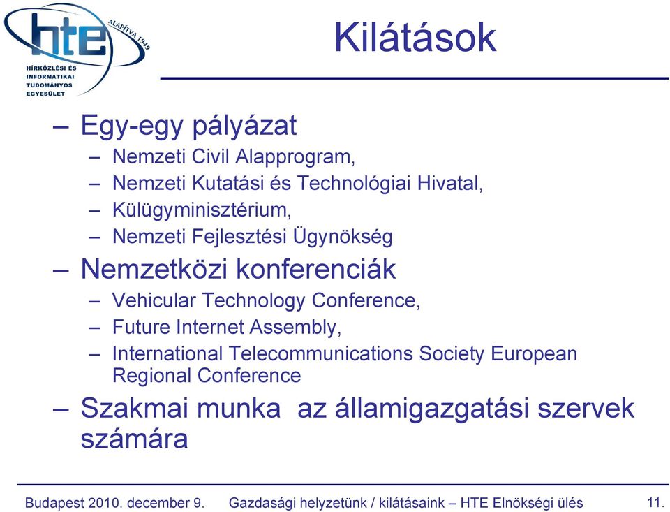 Future Internet Assembly, International Telecommunications Society European Regional Conference Szakmai