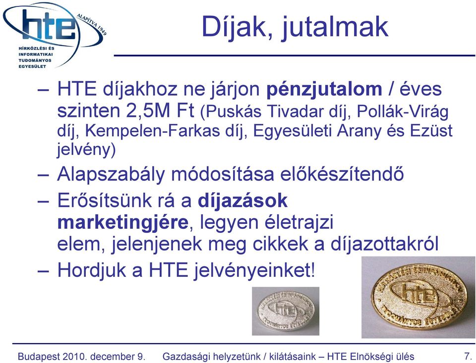 előkészítendő Erősítsünk rá a díjazások marketingjére, legyen életrajzi elem, jelenjenek meg cikkek a