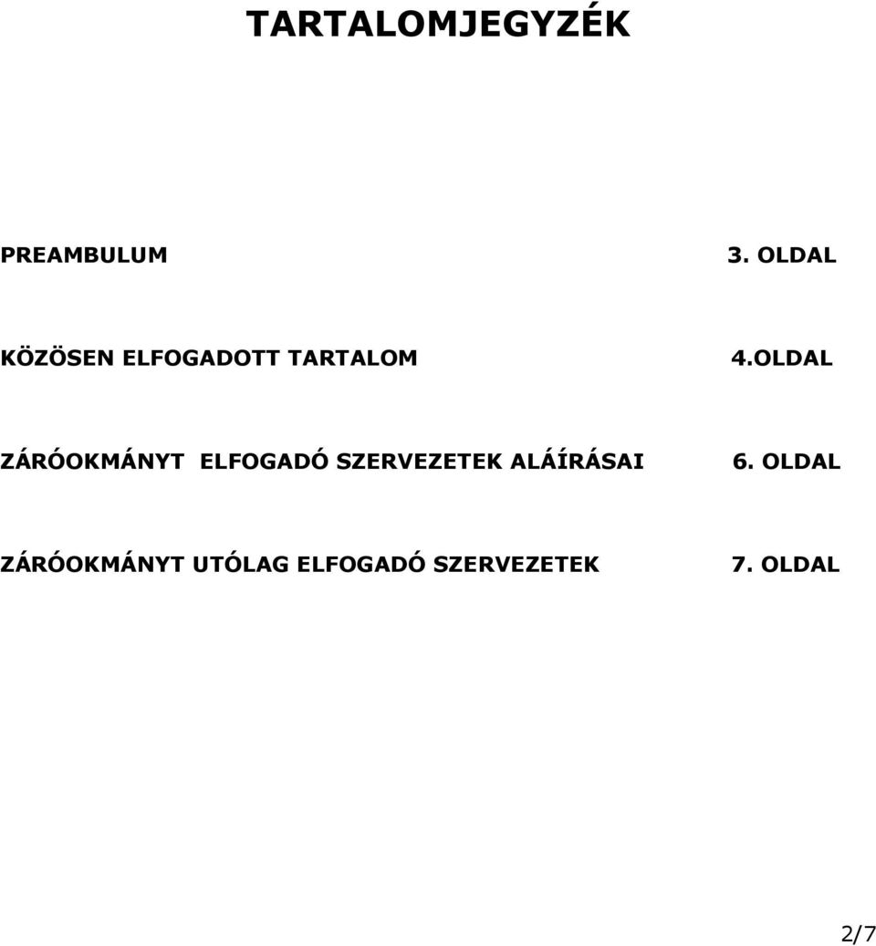 OLDAL ZÁRÓOKMÁNYT ELFOGADÓ SZERVEZETEK