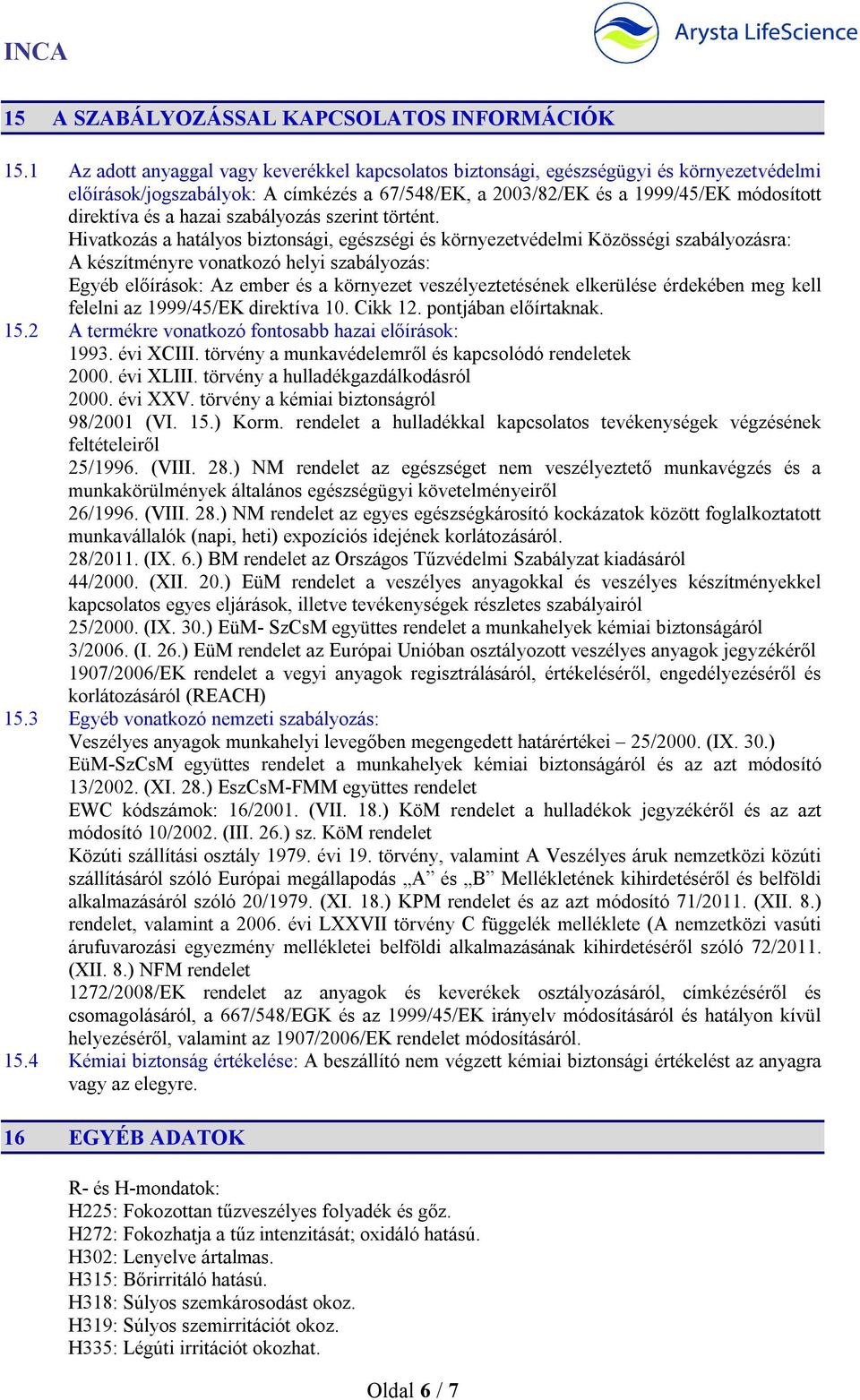 hazai szabályozás szerint történt.
