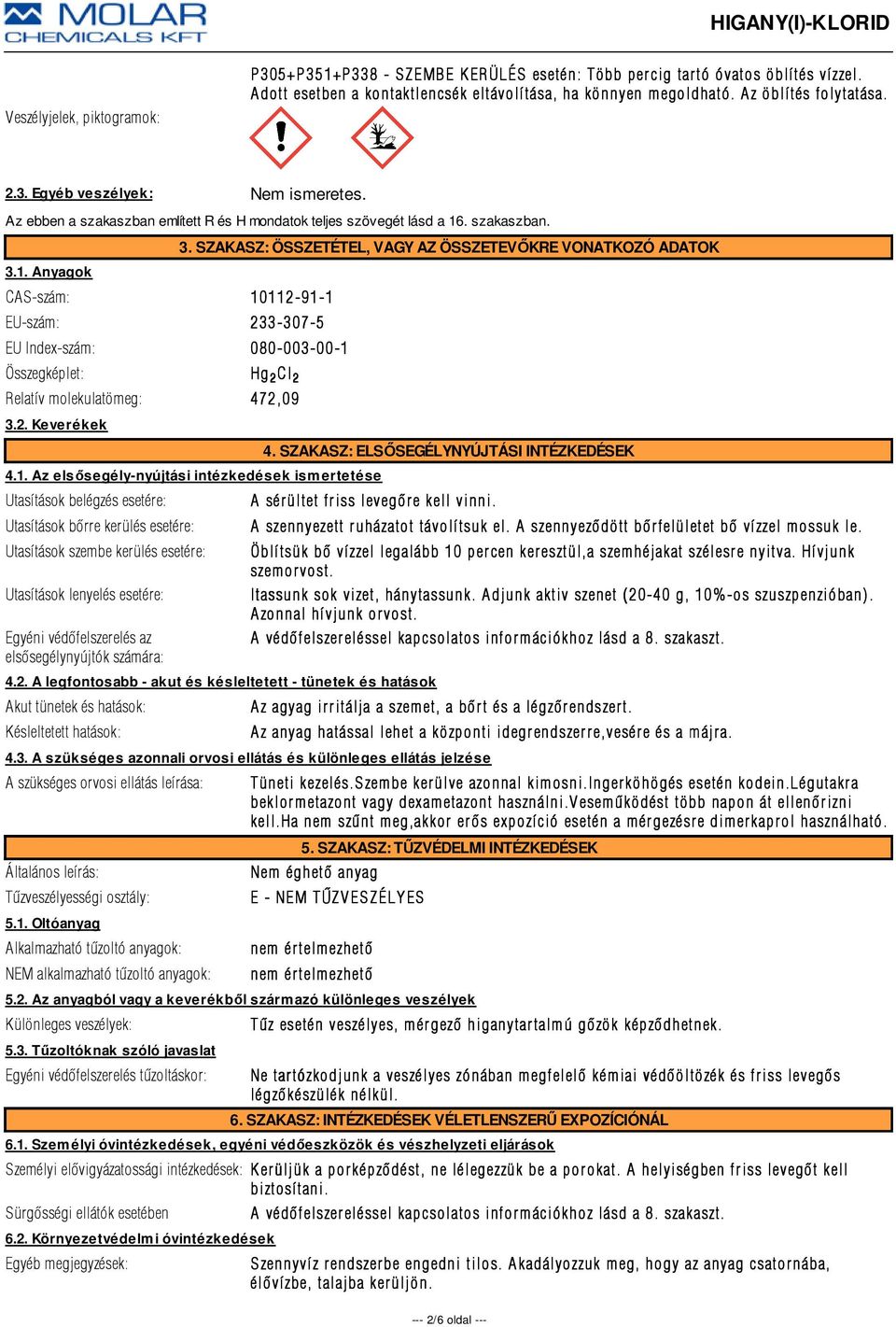 . szakaszban. 3.1. Anyagok CAS-szám: 10112-91-1 EU-szám: 233-307-5 EU Index-szám: 080-003-00-1 Összegképlet: 3.