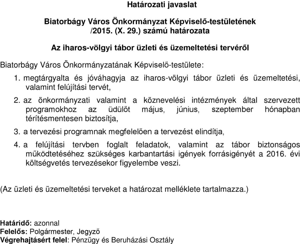 megtárgyalta és jóváhagyja az iharos-völgyi tábor üzleti és üzemeltetési, valamint felújítási tervét, 2.