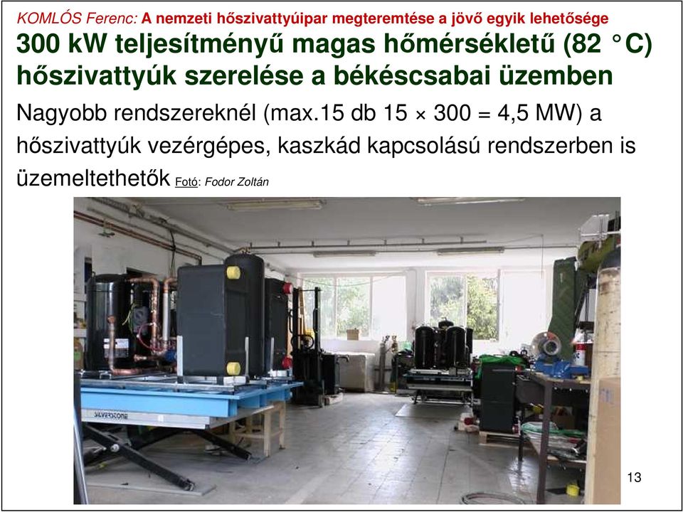 15 db 15 300 = 4,5 MW) a hőszivattyúk vezérgépes, kaszkád