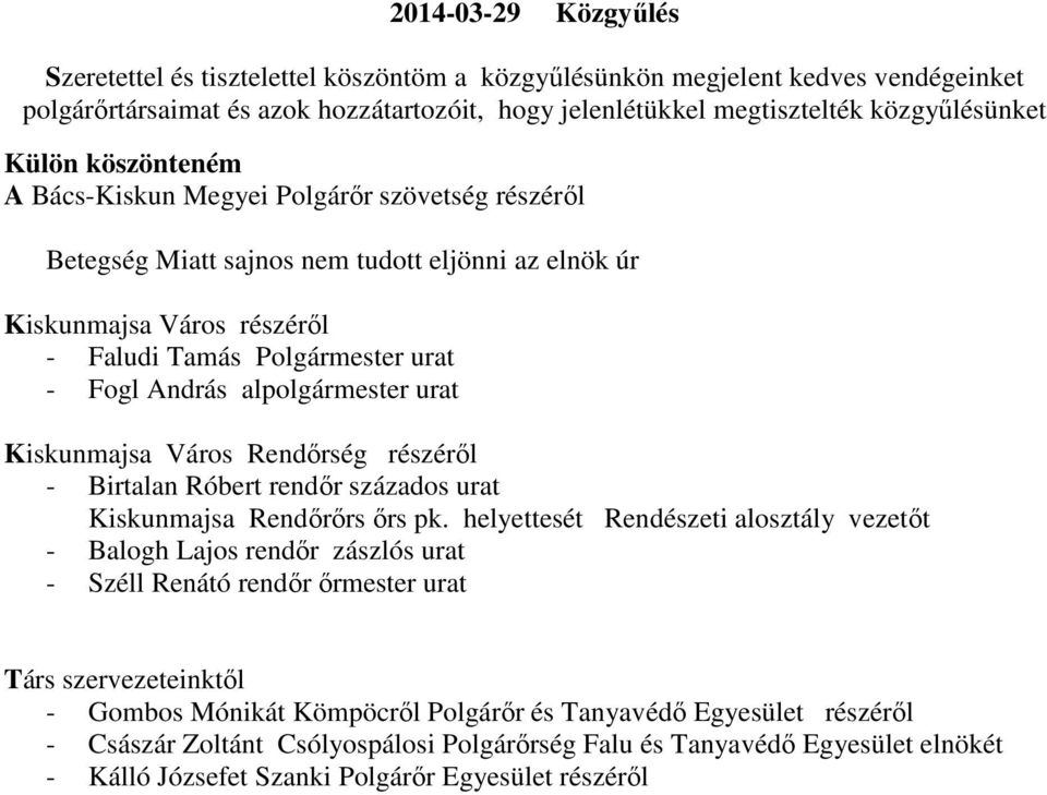 alpolgármester urat Kiskunmajsa Város Rendőrség részéről - Birtalan Róbert rendőr százados urat Kiskunmajsa Rendőrőrs őrs pk.