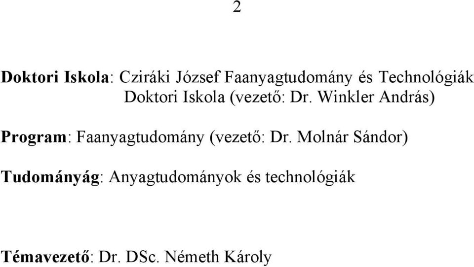 Winkler András) Program: Faanyagtudomány (vezető: Dr.